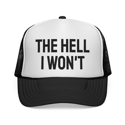 The Hell I Won't Trucker Hat