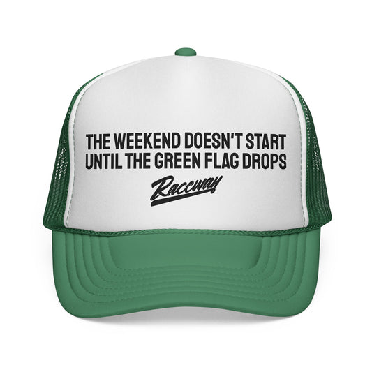 The Weekend Doesn't Start Until The Green Flag Drops Trucker Hat