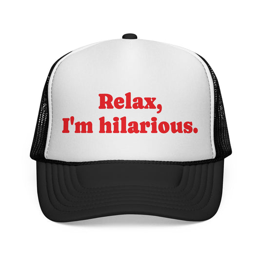 Relax, I'm Hilarious Trucker Hat