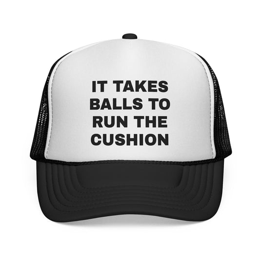 It Takes Balls To Run The Cushion Trucker Hat