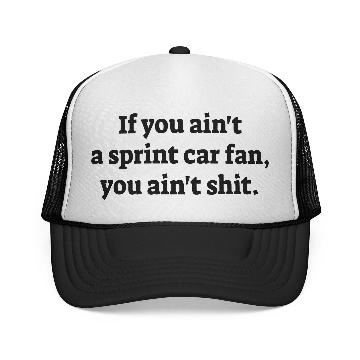 If you ain't a sprint car fan, you ain't sh!t Trucker Hat