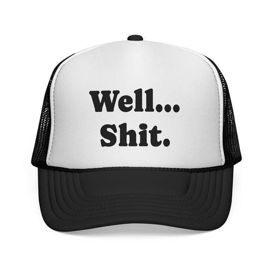 Well...Sh!t Trucker Hat