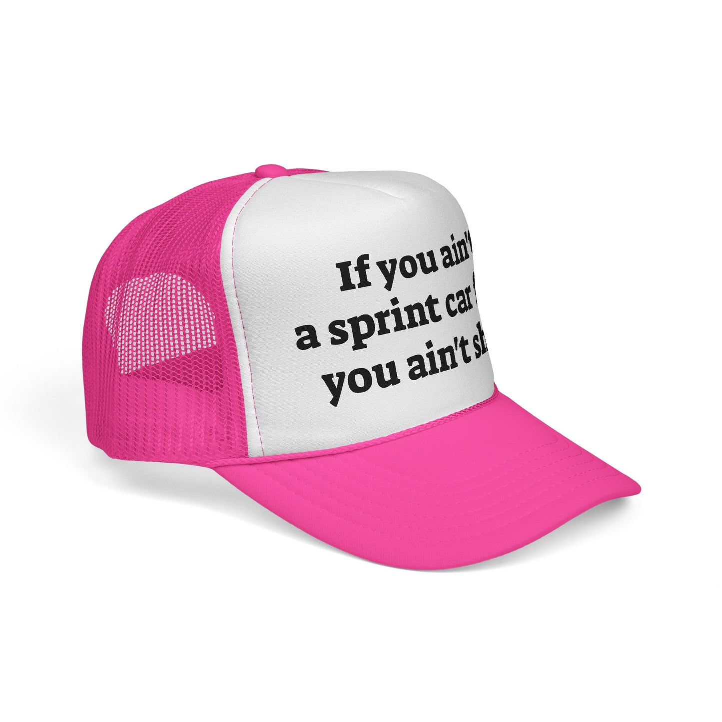 If you ain't a sprint car fan, you ain't sh!t Trucker Hat