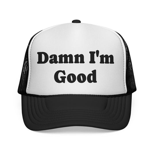 Damn I'm Good Trucker Hat