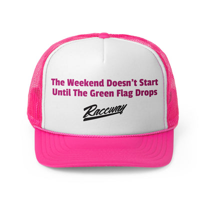 Raceway Hats 5-Panel Foam Trucker Hat - "The Weekend Doesn't Start Until The Green Flag Drops"