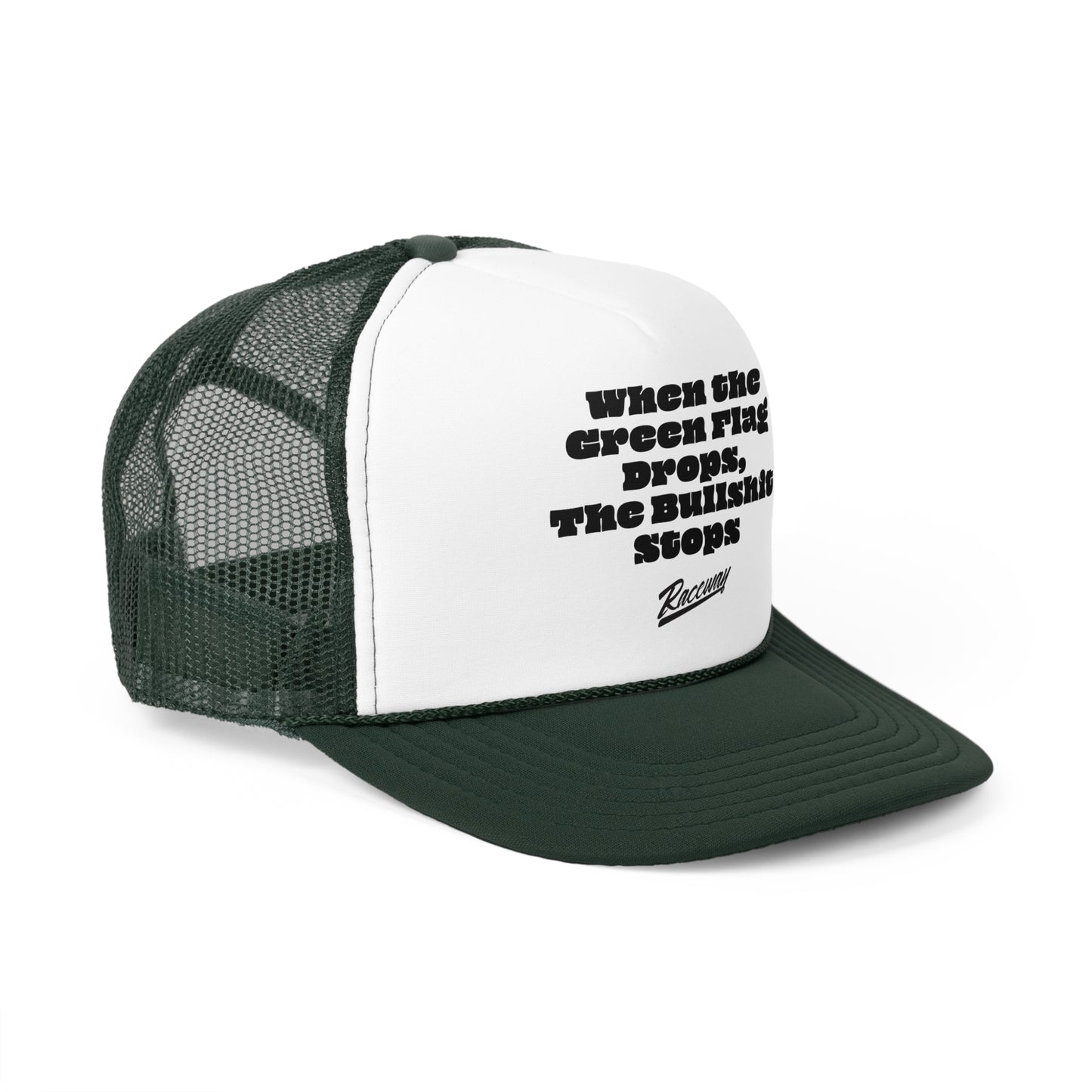 Raceway Hats 5-Panel Foam Trucker Hat - "When The Green Flag Drops The Bullshit Stops"