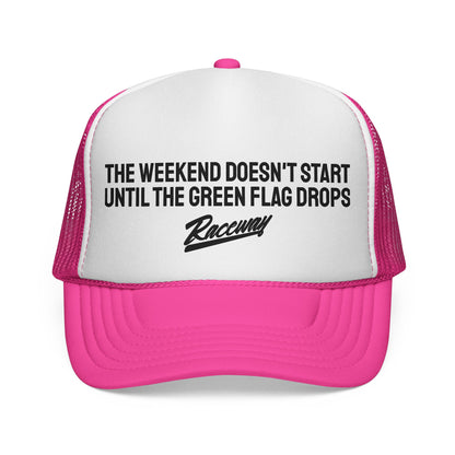 The Weekend Doesn't Start Until The Green Flag Drops Trucker Hat