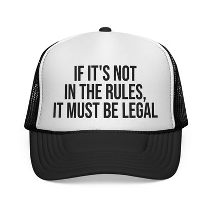 If It's Not In The Rules, It Must Be Legal Trucker Hat