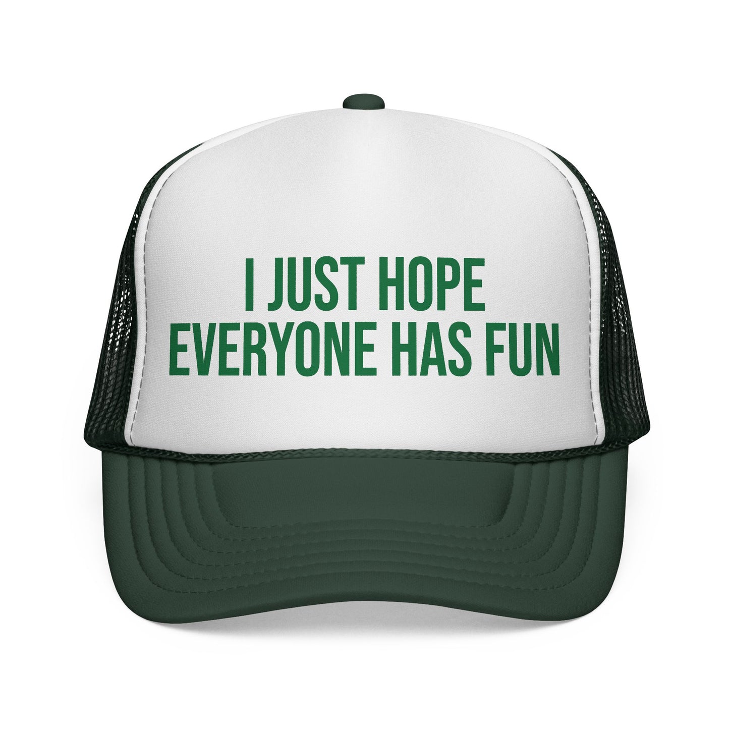 I Just Hop Everyone Has Fun Trucker Hat