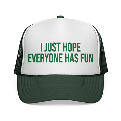 I Just Hop Everyone Has Fun Trucker Hat