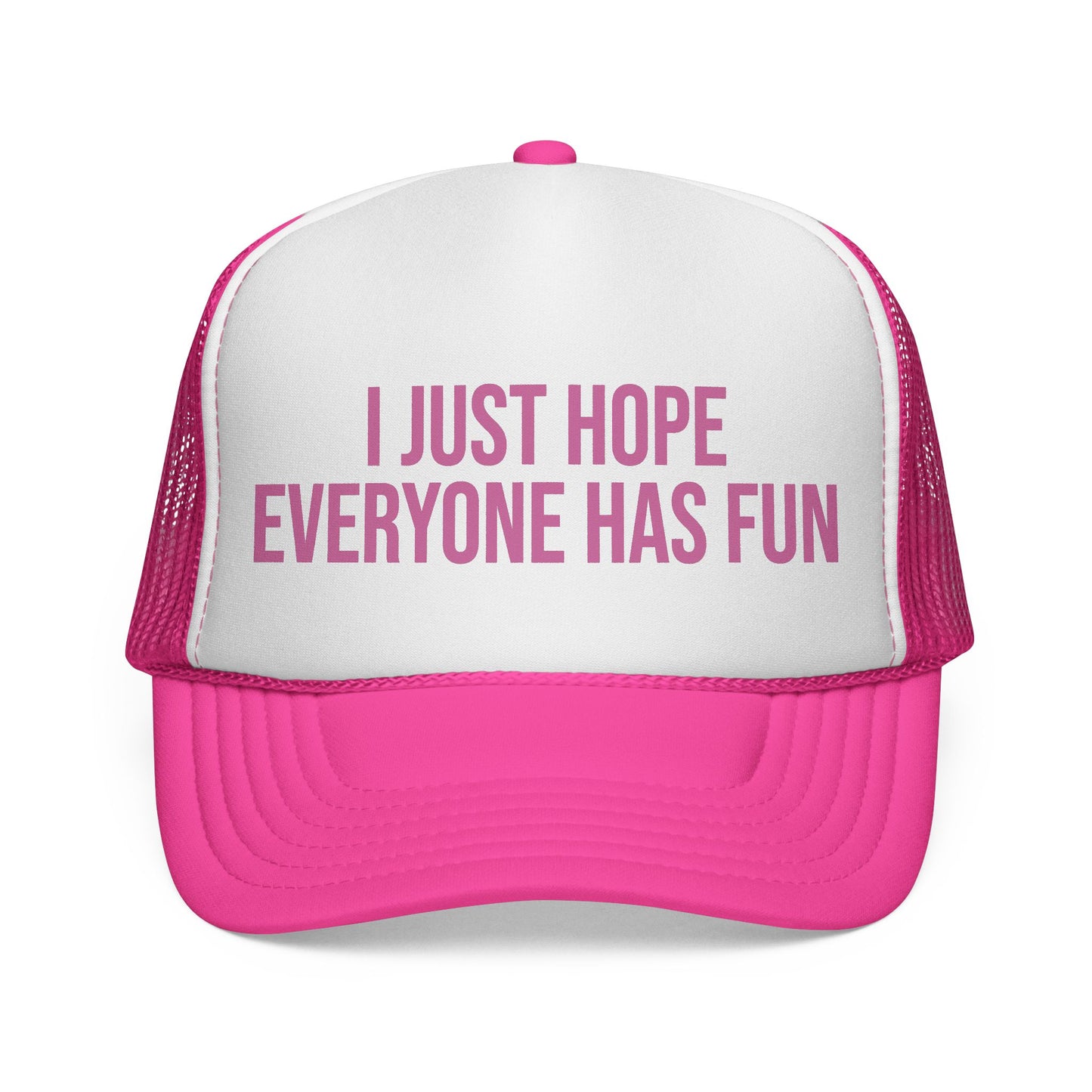 I Just Hop Everyone Has Fun Trucker Hat