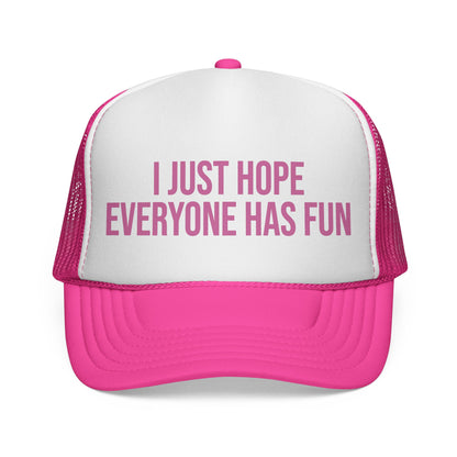 I Just Hop Everyone Has Fun Trucker Hat