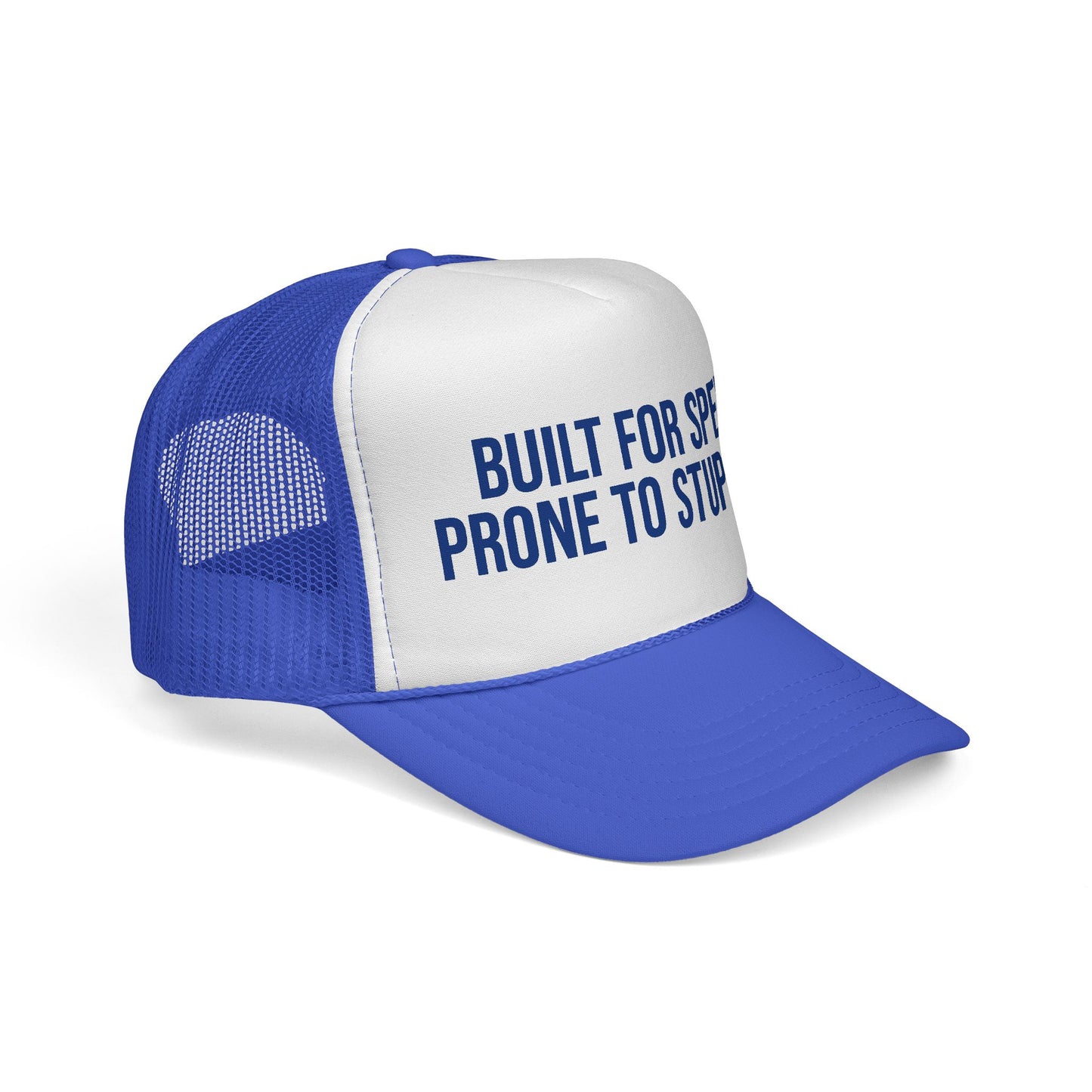 Built For Speed Prone To Stupidity Trucker Hat