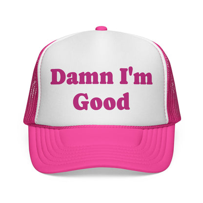 Damn I'm Good Trucker Hat