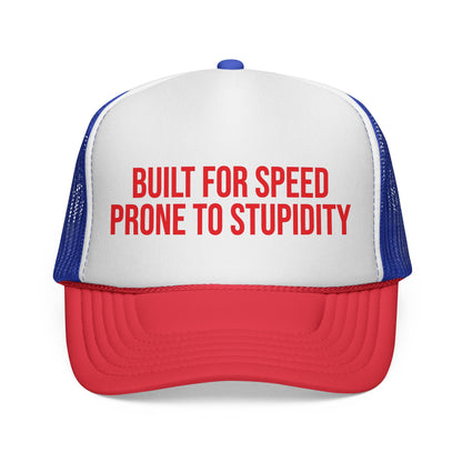 Built For Speed Prone To Stupidity Trucker Hat