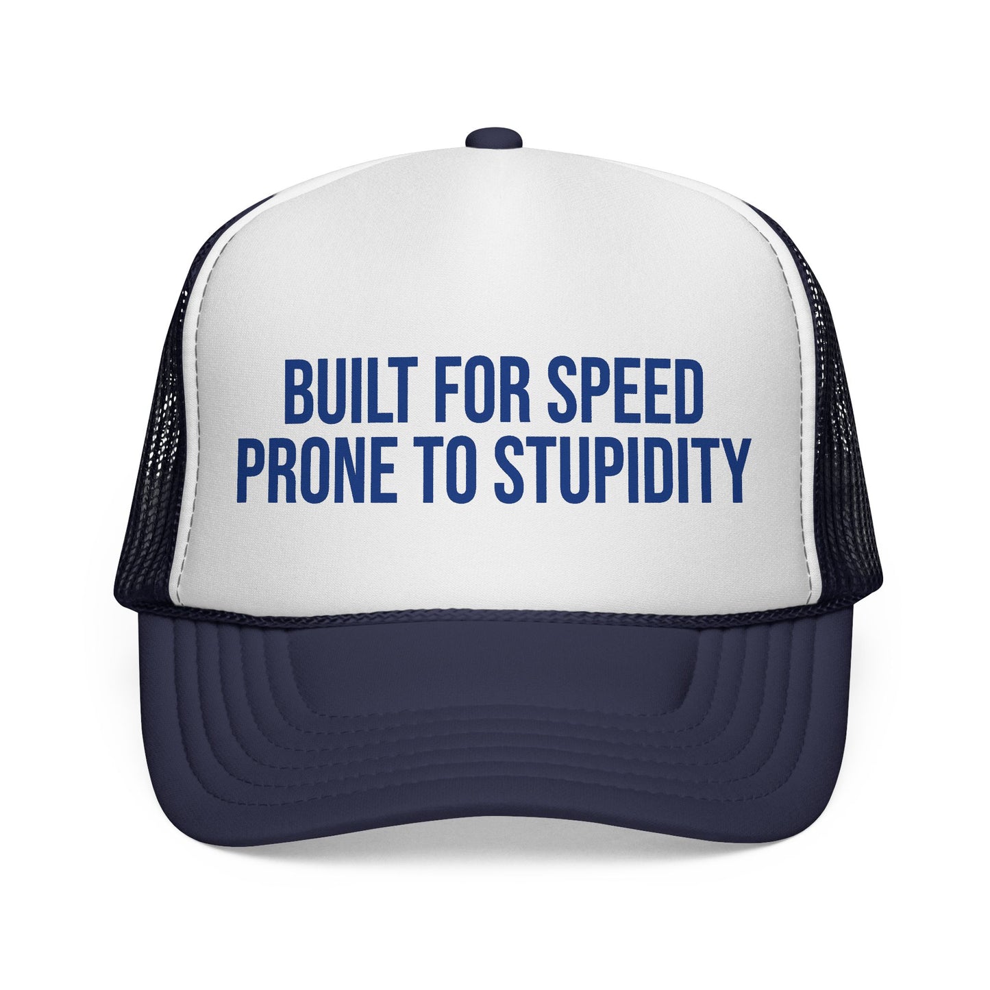 Built For Speed Prone To Stupidity Trucker Hat