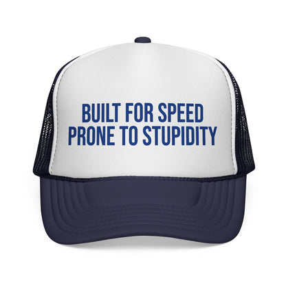 Built For Speed Prone To Stupidity Trucker Hat