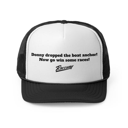 Raceway Hats 5-Panel Foam Trucker - "Donny dropped the boat anchor! Now go win some races!"