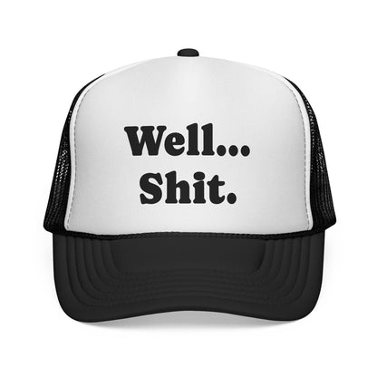 Well...Sh!t Trucker Hat