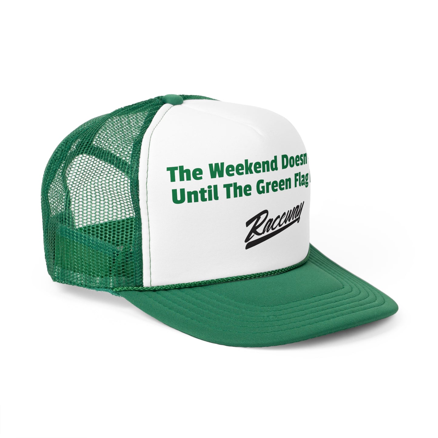 Raceway Hats 5-Panel Foam Trucker Hat - "The Weekend Doesn't Start Until The Green Flag Drops"