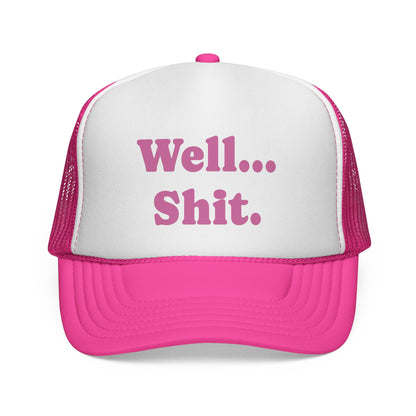 Well...Sh!t Trucker Hat