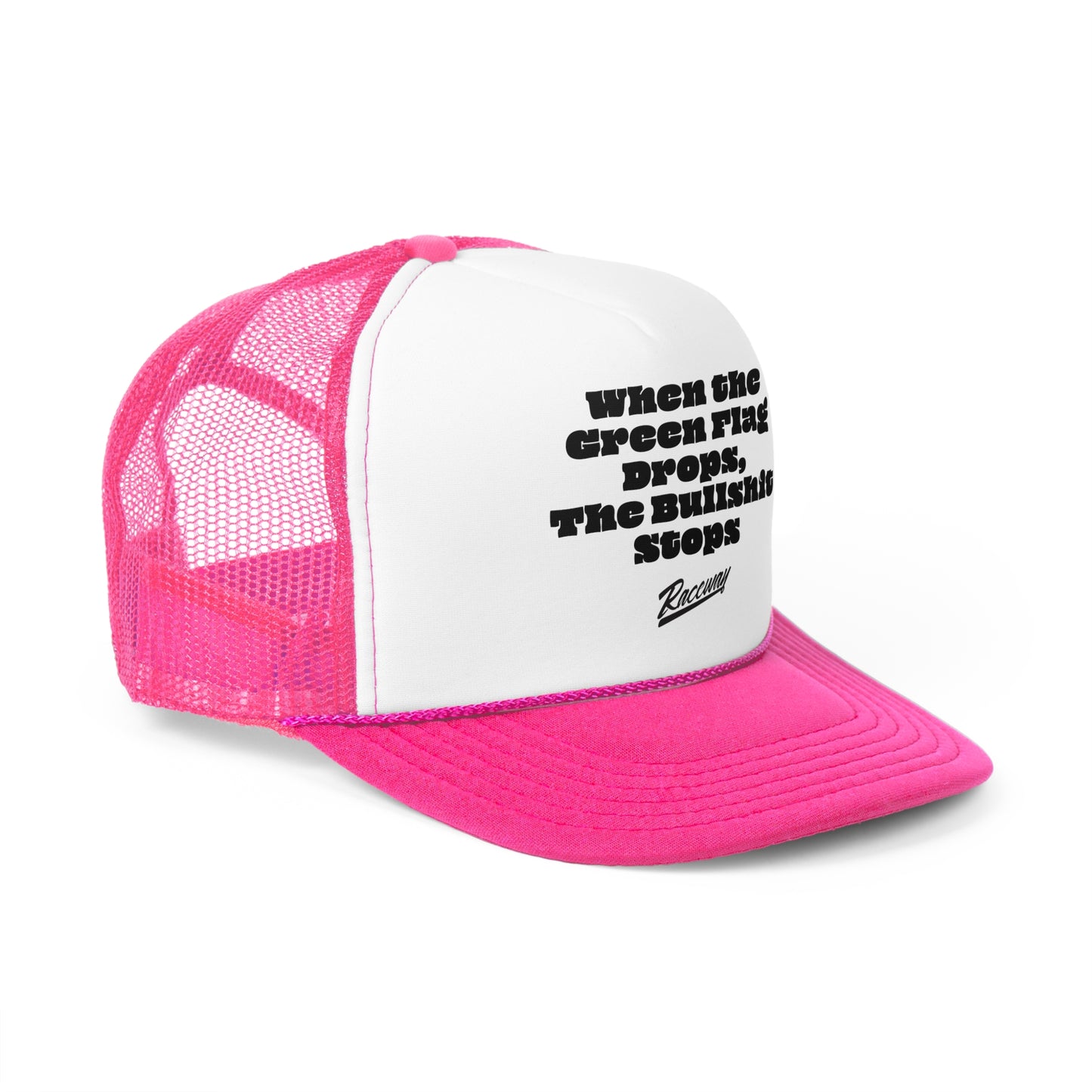 Raceway Hats 5-Panel Foam Trucker Hat - "When The Green Flag Drops The Bullshit Stops"