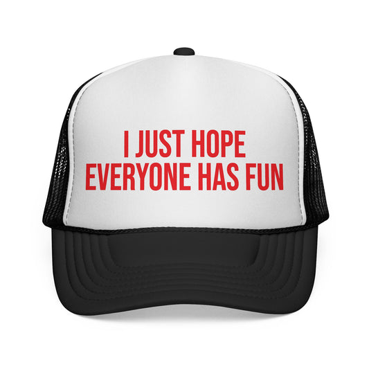 I Just Hop Everyone Has Fun Trucker Hat