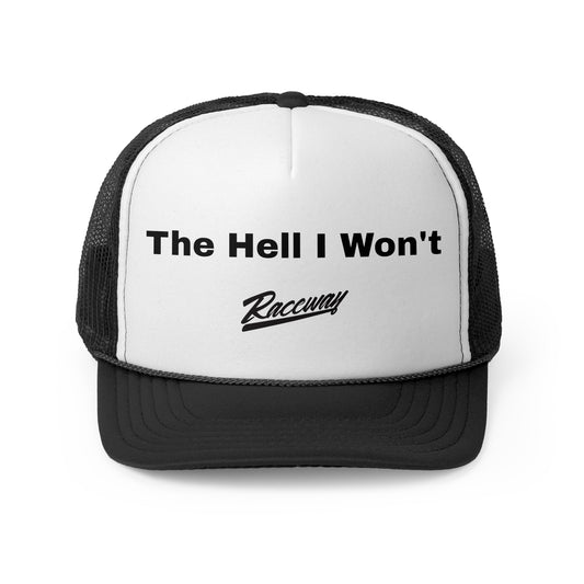 Raceway Hats 5-Panel Foam Trucker Hat - "The Hell I Won't"
